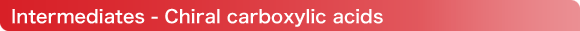 Intermediates - Chiral carboxylic acids
