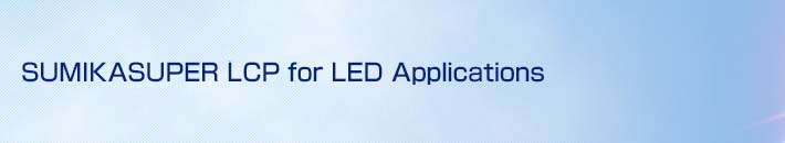 SUMIKASUPER LCP for LED Applications